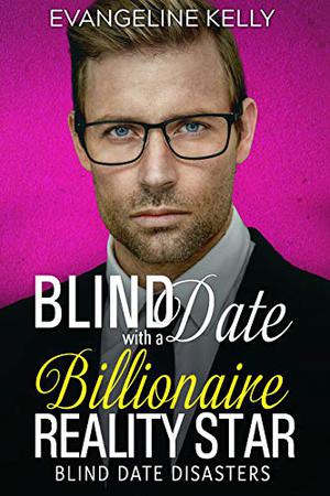 Blind Date with a Billionaire Reality Star (Blind Date Disasters #6)