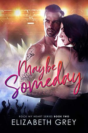 Maybe Someday (Rock My Heart Billionaire #2)