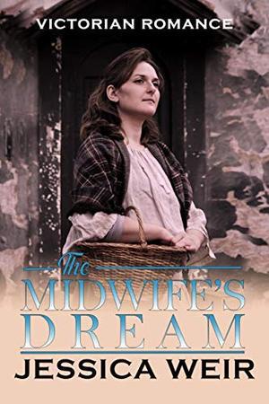The Midwife's Dream by Jessica Weir