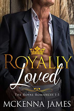 Royally Loved: The Royal Romances Books 1-5 (The Royal Romances #1-5)