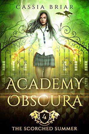 Academy Obscura: The Scorched Summer by Cassia Briar