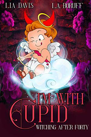 I'm With Cupid (Witching After Forty, #1.6) (Witching After Forty #1.6)