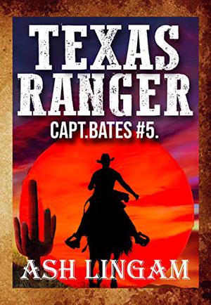 Texas Ranger 5: Western Adventure Mystery Thriller Book (Texas Ranger: Capt. Bates #5)