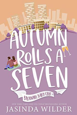 Autumn Rolls a Seven (Billionaire Baby Club #2)