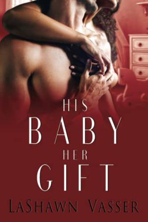 His Baby Her Gift: The Slow Burn Duology 2 (The Slow Burn Duology #2)