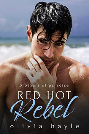 Red Hot Rebel by Olivia Hayle