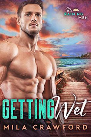 Getting Wet (It's Raining Men #1)