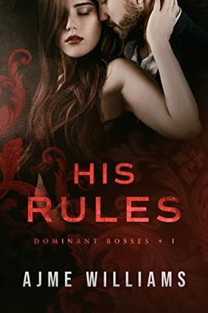 His Rules: A Secret Pregnancy Office Romance by Ajme Williams