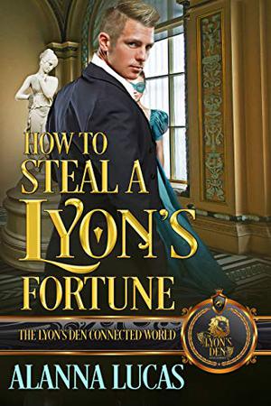 How to Steal a Lyon's Fortune (The Lyon's Den Connected World #1)