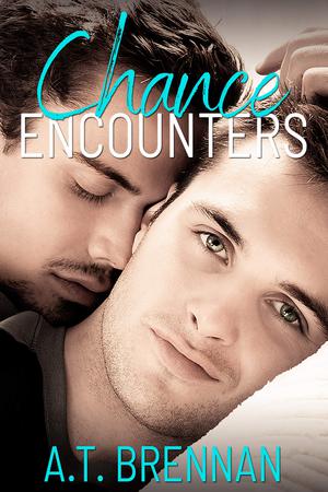 Chance Encounters by A.T. Brennan