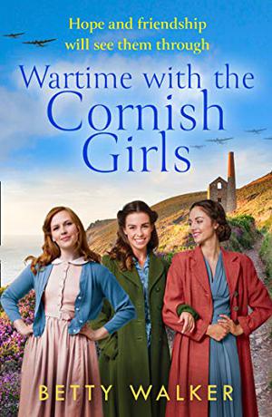 Wartime with the Cornish Girls by Betty Walker
