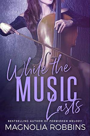 While the Music Lasts by Magnolia Robbins