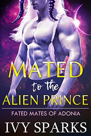 Mated to the Alien Prince by Ivy Sparks