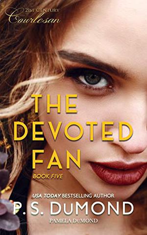 THE DEVOTED FAN (21st Century Courtesan #5)