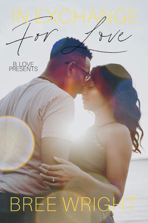 In Exchange for Love by Bree Wright