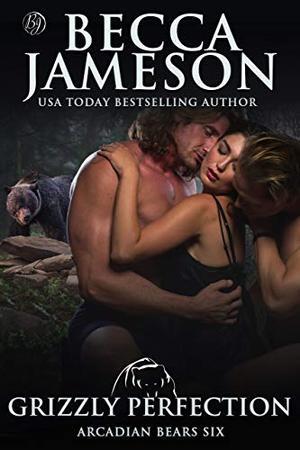 Grizzly Perfection (Arcadian Bears #6)