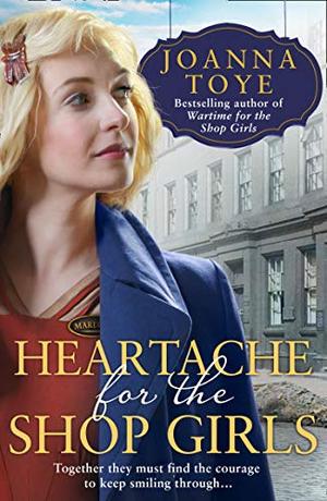 Heartache for the Shop Girls: Heart-warming and uplifting – the perfect WW2 saga fiction read for 2021 (Marlow’s Department Store #3)