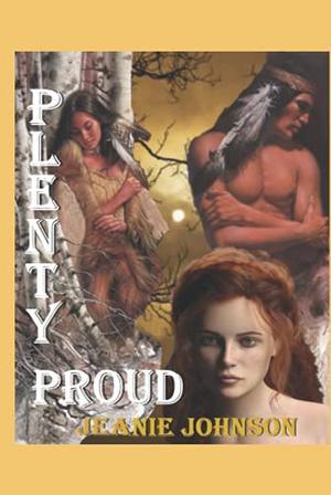 Plenty Proud by Jeanie P. Johnson