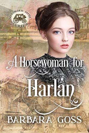 A Horsewoman for Harlan (Mail-Order Mama #11)
