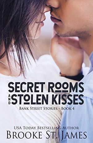 Secret Rooms and Stolen Kisses by Brooke St. James