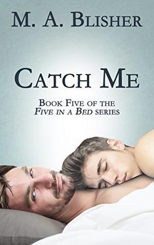 Catch Me by M.A. Blisher