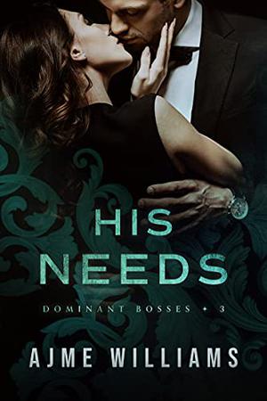 His Needs (Dominant Bosses #3)