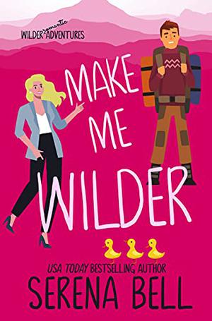 Make Me Wilder (Wilder Adventures #1)