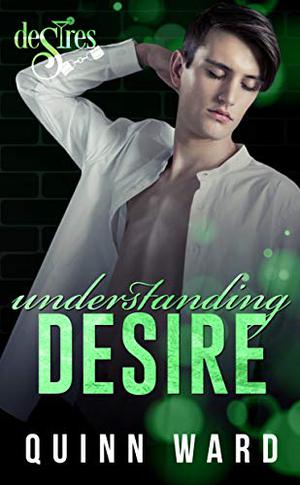 Understanding Desire by Quinn Ward