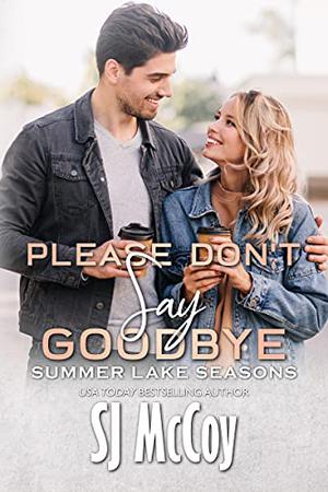 Please Don't Say Goodbye by S.J. McCoy