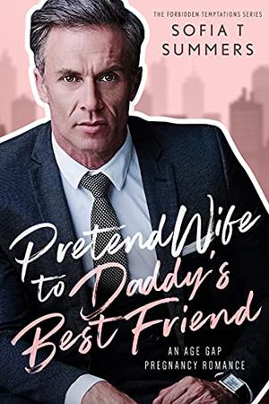 Pretend Wife to Daddy's Best Friend (Forbidden Temptations #1)