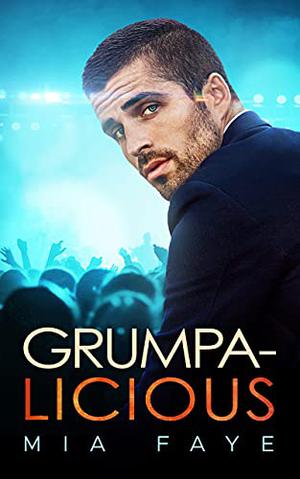 Grumpalicious by Mia Faye