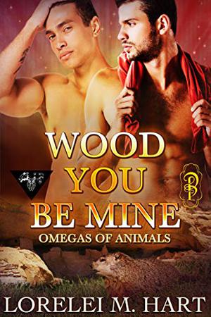 Wood You Be Mine (Omegas of Animals #4)