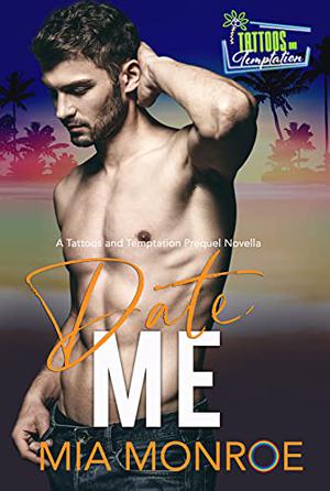 Date Me (Tattoos and Temptation #0.5)