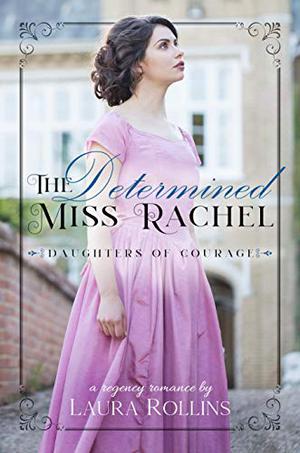 The Determined Miss Rachel (Daughters of Courage #2)