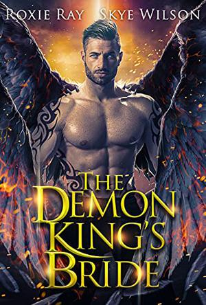 The Demon King's Bride by Roxie Ray, Skye Wilson