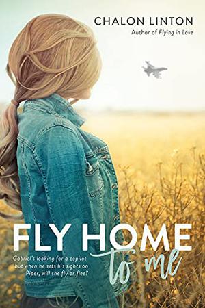 Fly Home to Me by Chalon Linton