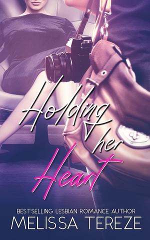 Holding her Heart by Melissa Tereze