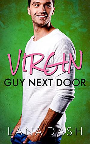 Virgin Guy Next Door by Lana Dash