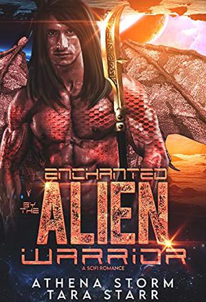 Enchanted by the Alien Warrior by Athena Storm, Tara Starr