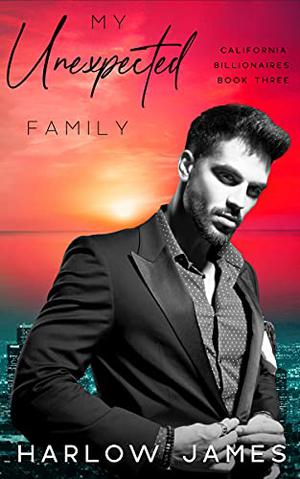 My Unexpected Family (California Billionaires #3)