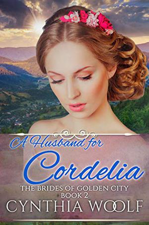 A Husband for Cordelia by Cynthia Woolf