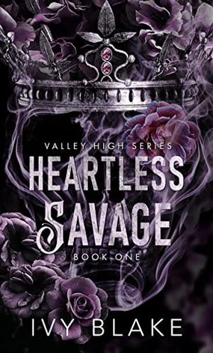 Heartless Savage: A High School Bully Romance by Ivy Blake