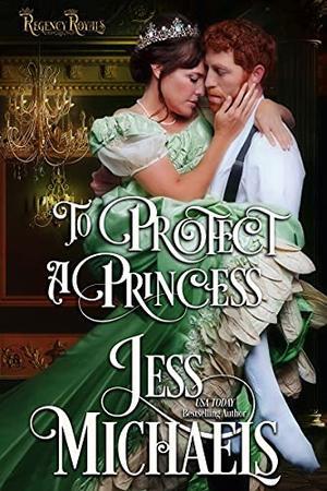 To Protect a Princess (Regency Royals #1)
