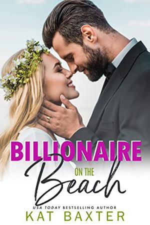 Billionaire on the Beach by Kat Baxter