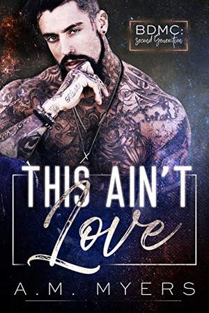 This Ain't Love by A.M. Myers
