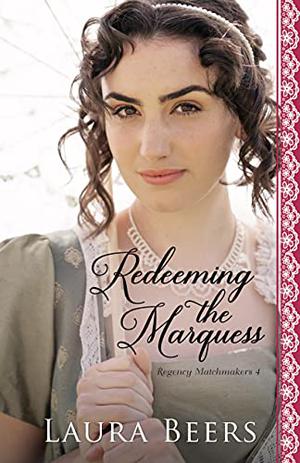 Redeeming the Marquess (Proper Regency Matchmakers #4)