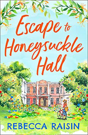 Escape to Honeysuckle Hall by Rebecca Raisin
