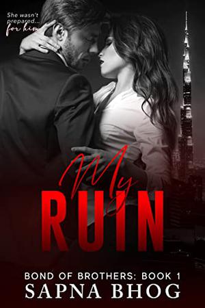 My Ruin: An Indian Billionaire romance by Sapna Bhog