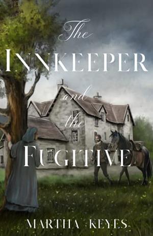 The Innkeeper and the Fugitive by Martha Keyes