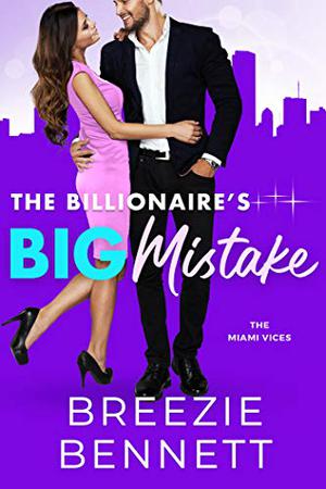 The Billionaire's Big Mistake by Breezie Bennett